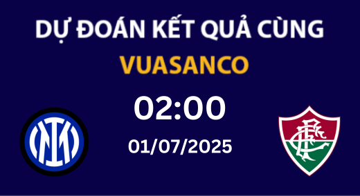 Soi kèo Inter Milan vs Fluminense – 02h00 – 01/07 – FIFA Club World Cup