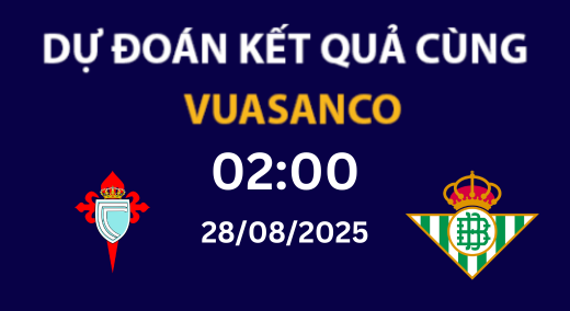 Soi kèo Celta Vigo vs Real Betis – 02h00 – 28/08 – La Liga