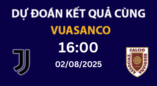 Soi kèo Juventus vs Reggiana – 16h00 – 02/08 – Giao hữu