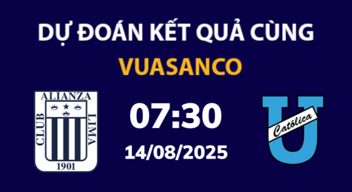 Soi kèo Alianza Lima vs U. Catolica – 07h30 – 14/08 – Siêu Cúp Nam Mỹ