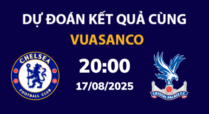 Soi kèo Chelsea vs Crystal Palace – 20h00 – 17/08 – Ngoại hạng Anh