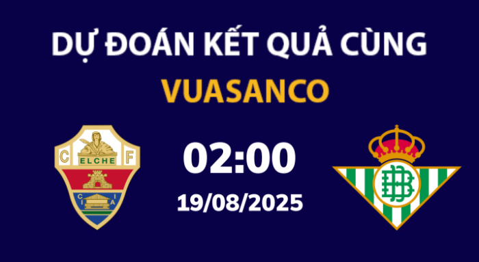 Soi kèo Elche vs Real Betis – 02h00 – 19/08 – La Liga