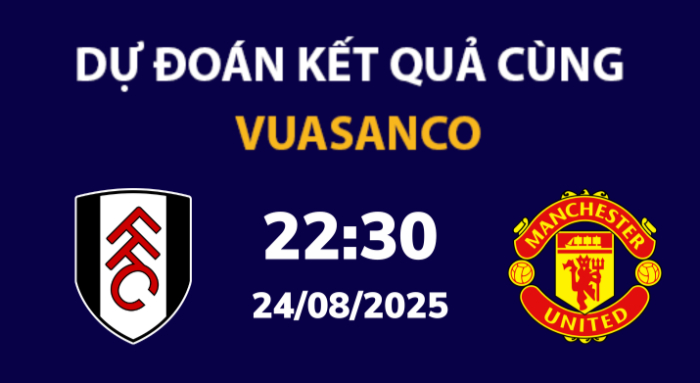 Soi kèo Fulham vs Man Utd – 19h00 – 12/08 – Ngoại hạng Anh