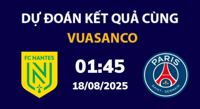 Soi kèo Nantes vs PSG – 01h45 – 18/08 – Ligue 1