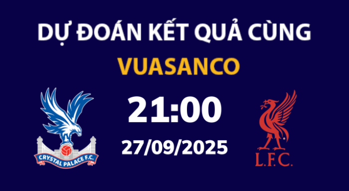 Soi kèo Crystal Palace vs Liverpool – 21h00 – 27/09 – Ngoại hạng Anh