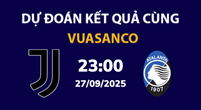 Soi kèo Juventus vs Atalanta – 23h00 – 27/09 – Serie A
