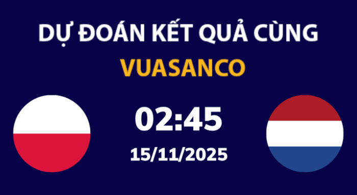 Soi kèo Ba Lan vs Hà Lan – 02h45 – 15/11 – VL World Cup Châu Âu